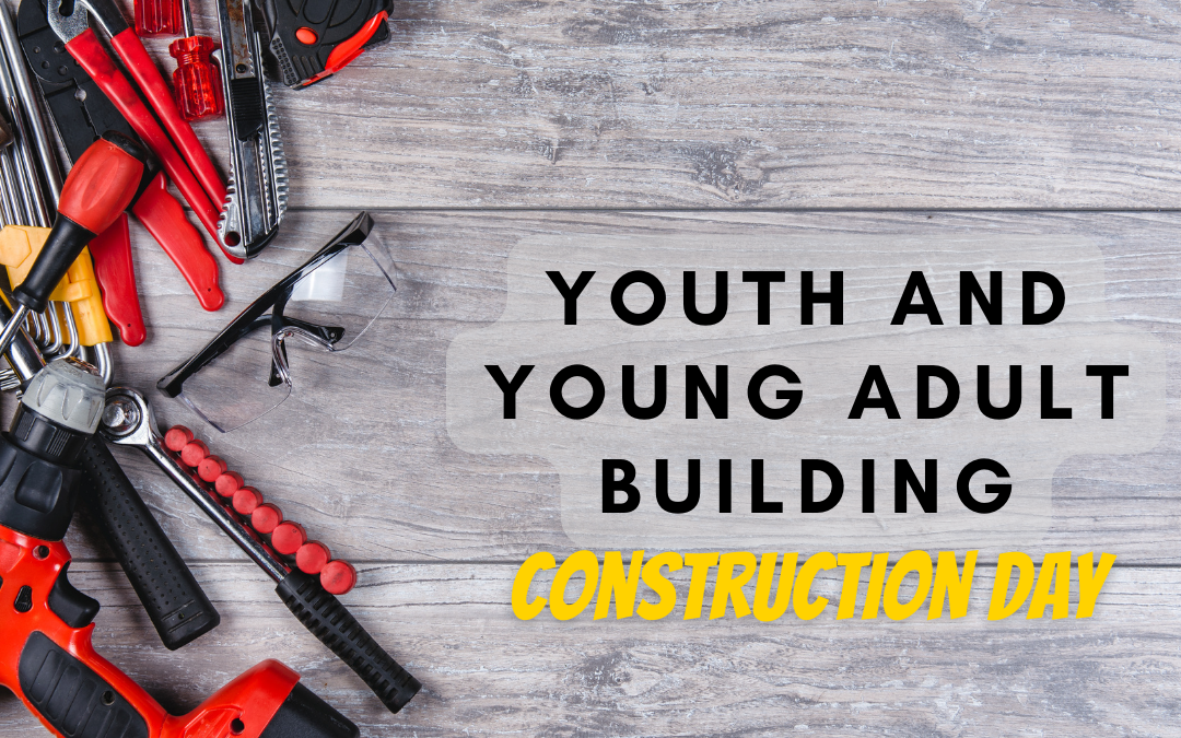 Youth & Young Adult Construction Day